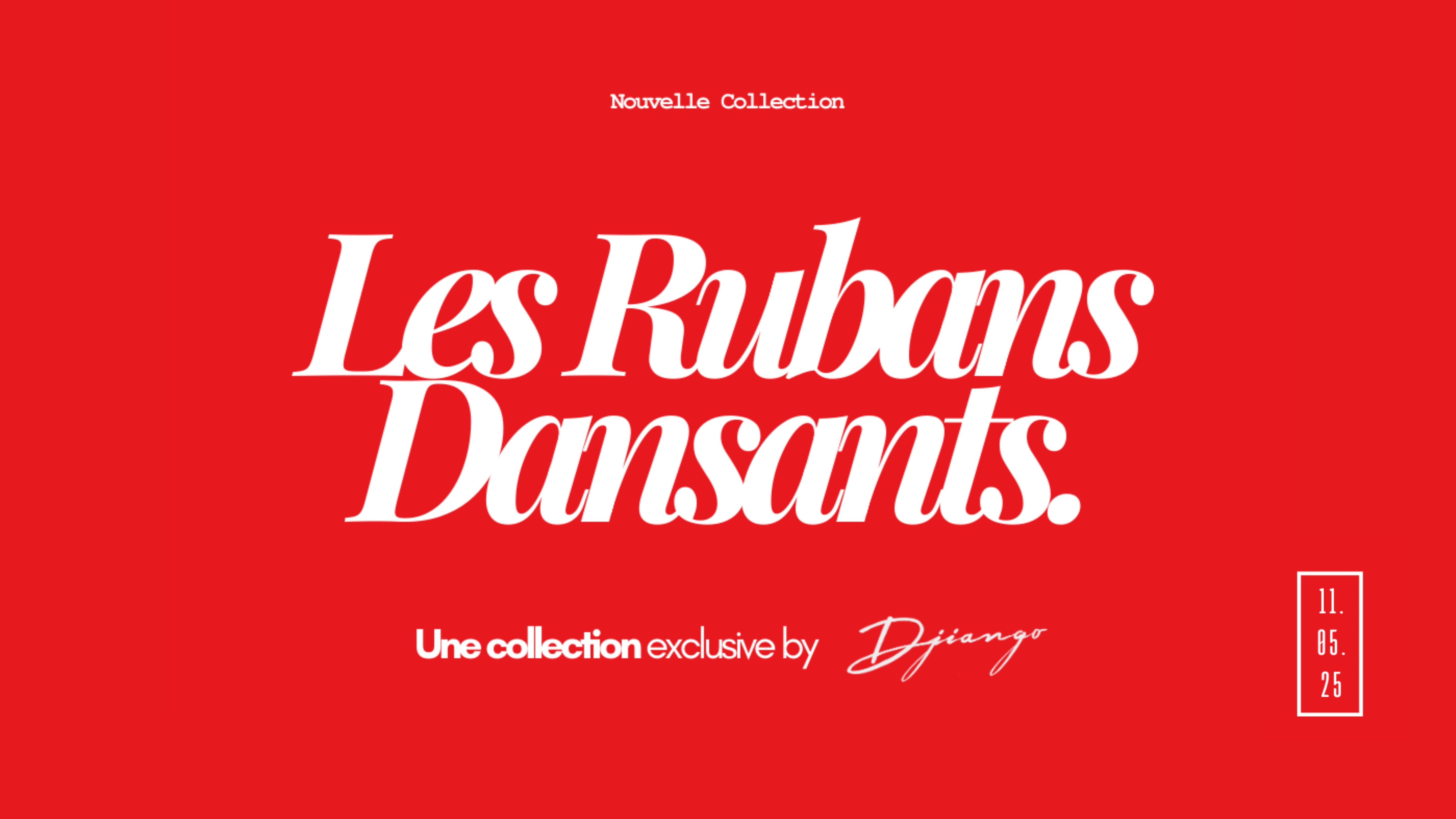 Les Rubans Dansants - La nouvelle collection exclusif de Djiango Artist